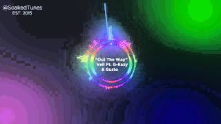 Vell - Out The Way (Ft. G-Eazy & Gusto)