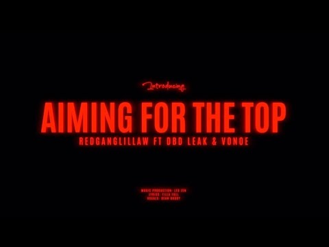 RedGangLilLaw ft Dbd Leak & Vonoe - Aiming For The Top (offical video) Shot By @HigherSelfFilms