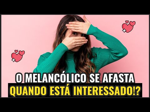 Como saber se o MELANCÓLICO está interessado em alguém? ❤️