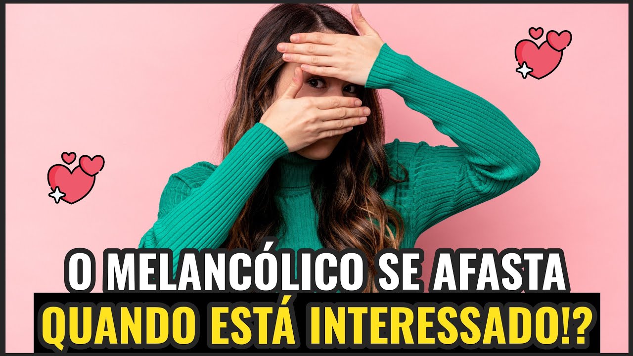 Como saber se o MELANCÓLICO está interessado em alguém? ❤️