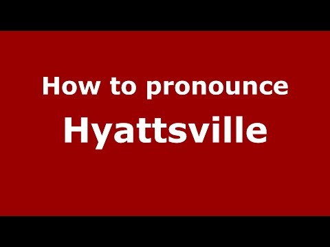 How to pronounce Hyattsville