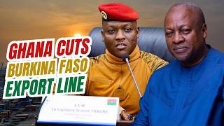 Ghana's Finance Minister, Dr Ato Forson, DRASTICALLY CHANGES Ibrahim Traore's Burkina Faso's Exports