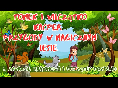 Tomek i wilczątko Kacper.Przygody w magicznym lesie. 1.Zawarcie znajomości i początek przygód