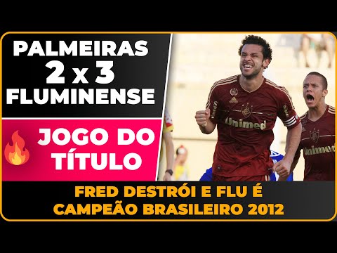 🔥 PALMEIRAS 2x3 FLUMINENSE - JOGO DO TÍTULO! FRED DESTRÓI E FLU É CAMPEÃO BRASILEIRO 2012!