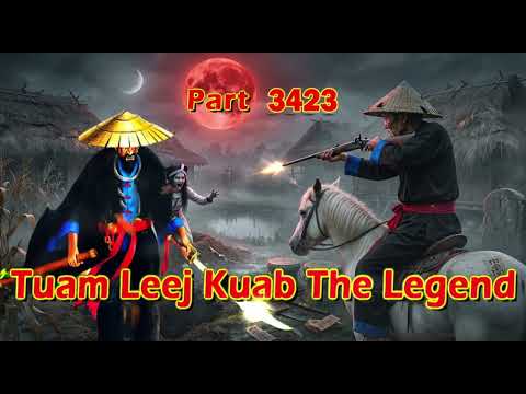 Tuam Leej Kuab The Legend Hmong Warrior  (part 3423)