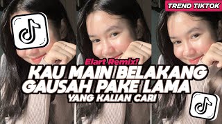 Download lagu DJ KAU MAIN BELAKANG GAUSAH PAKE LAMA BERUBAH TENXI ELART REMIX FULL SONG VIRAL TIKTOK 2026 mp3