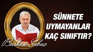 Dr. Burhan SABAZ(Kısa) - Sünnete uymayanlar kaç sınıftır?