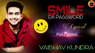 LYRICAL: SMILE DA PASSWORD||Vaibhav Kundra, Shera Dhaliwal|| Bunty ,Dwij||Latest Punjabi Song