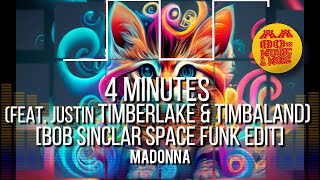 4 MINUTES (feat. Justin Timberlake &amp; Timbaland) [Bob Sinclar Space Funk Edit] - MADONNA #2008 ||
