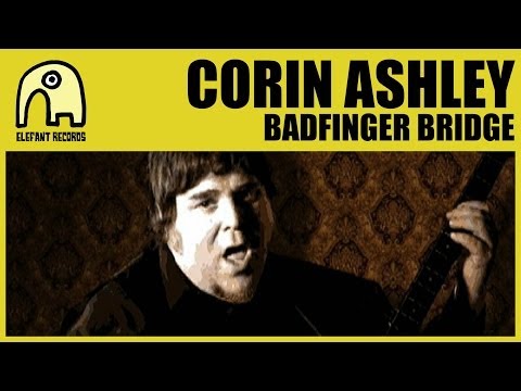 CORIN ASHLEY - Badfinger Bridge [Official]