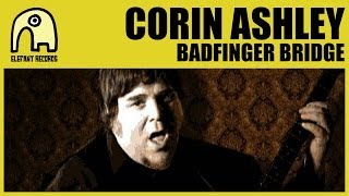 CORIN ASHLEY - Badfinger Bridge [Official]