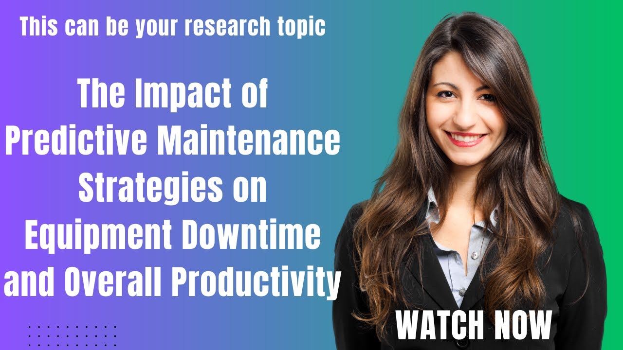 The Impact of Predictive Maintenance Strategies on Equipment Downtime & Overall Productivity #topic