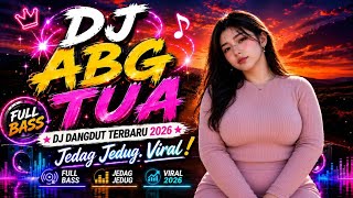 Download lagu 🔥 DJ ABG TUA FULL BASS TERBARU 2026 | Dangdut Remix Viral TikTok Jedag Jedug mp3