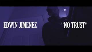 Edwin Jimenez - NO TRUST (OFFICIAL VIDEO) 2018