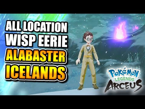 POKEMON LEGENDS ARCEUS: ALL WISP EERIE LOCATIONS IN ALABASTER ICELANDS