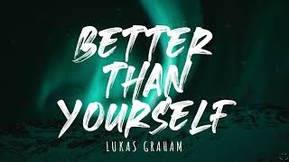 Lukas Graham - Better Than Yourself (Lyrics)