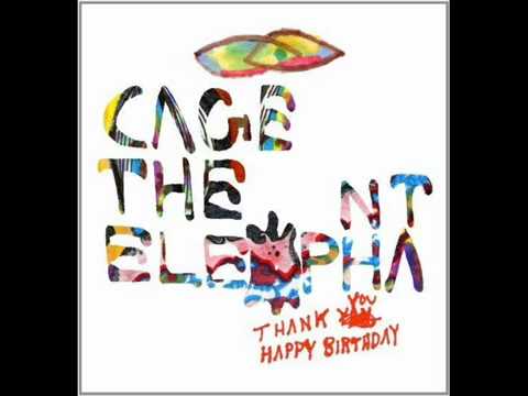 Cage The Elephant - Sabertooth Tiger (Thank You, Happy Birthday)