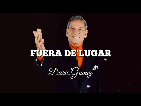 Fuera De Lugar - Dario Gomez - Letra