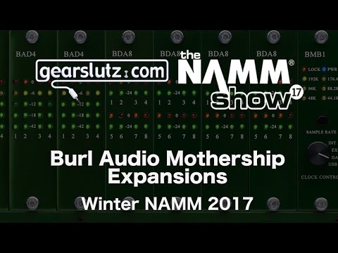 Burl Audio Mothership Expansions - Gearslutz @ Winter NAMM 2017