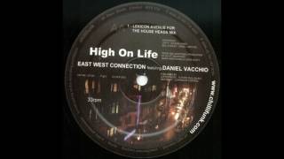 East West Connection ft. Daniel Vacchio ‎– High On Life (Lexicon Avenue For The House Heads Mix)
