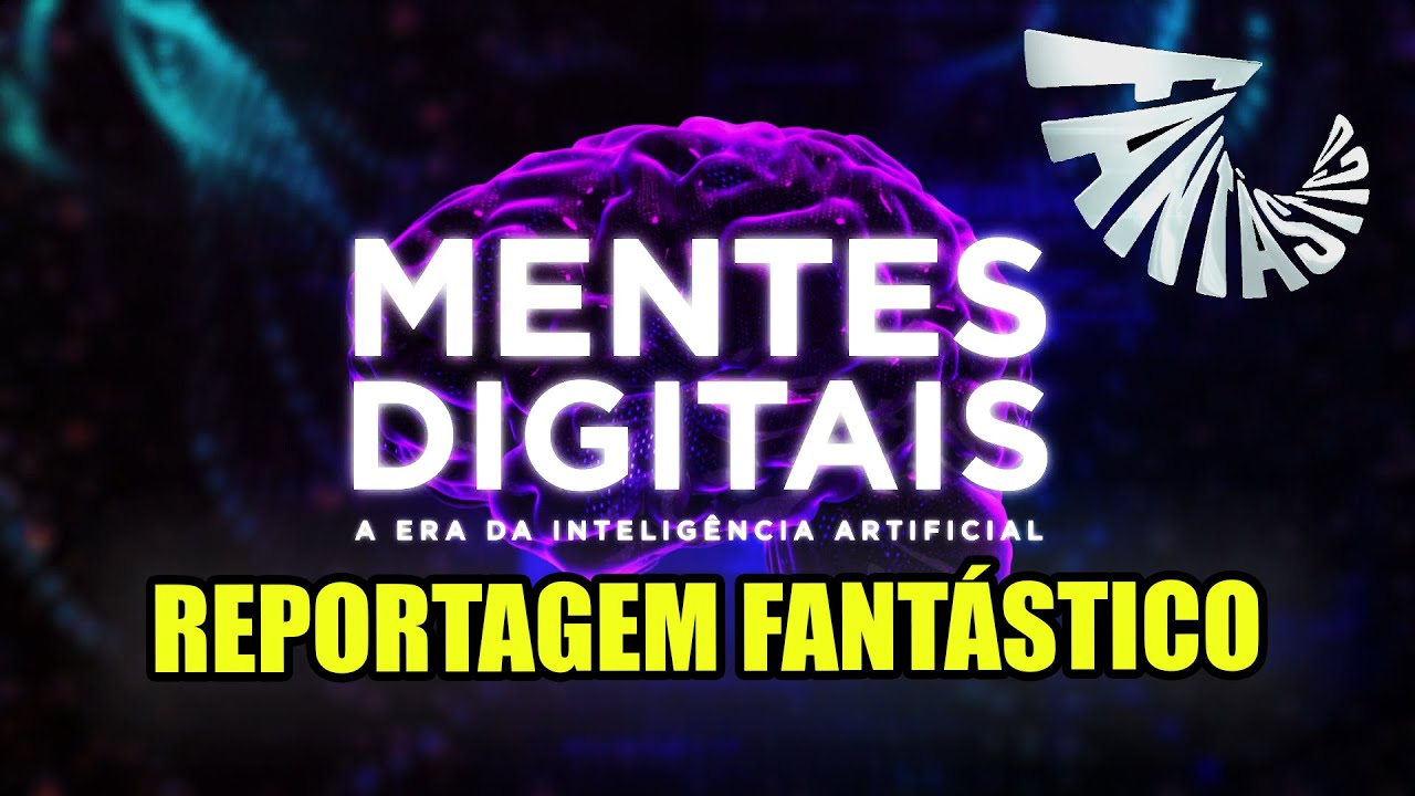 Mentes Digitais: A Era da Inteligência Artificial FANTASTICO