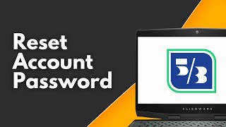 How to Reset Fifth Third Bank Account Password (Easy & Quick)