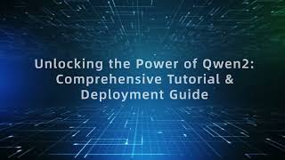 Unlocking the Power of Qwen2: Tutorial & Deployment Guide