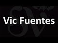 How To Pronounce Vic Fuentes