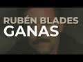 Rubén Blades - Ganas (Audio Oficial)