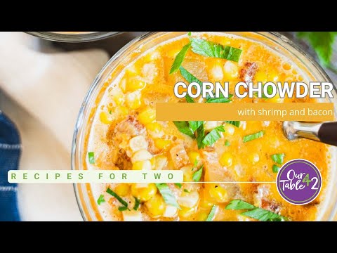 Shrimp Chowder with Corn and Bacon | How to Make a Corn Chowder Base that is Delicious on it's Own