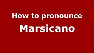 How to pronounce Marsicano