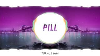 Pill - Türküs Jam [OMFG Style]