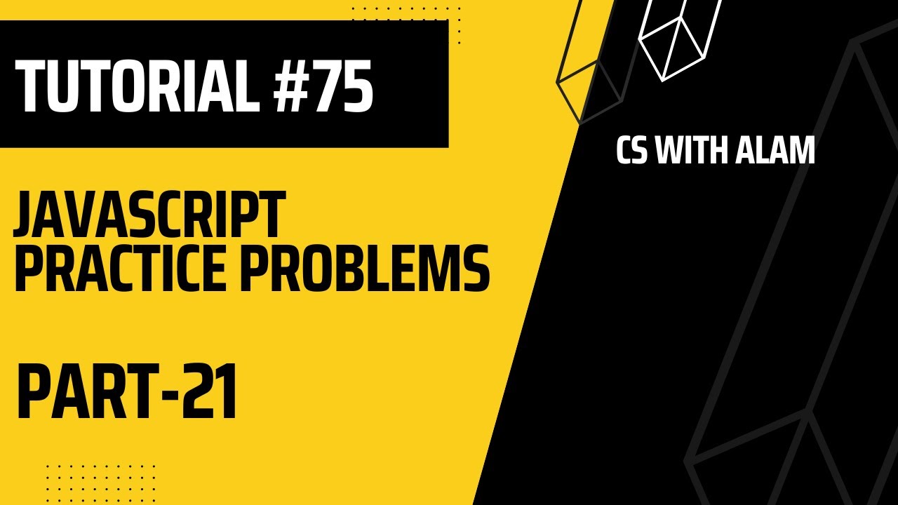 JavaScript Practice Problems | Part 21 | Web Development Tutorial #75