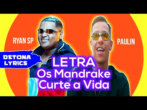 MC Paulin da Capital e MC Ryan SP - Os Mandrake Curte  a Vida (Letra Oficial) DJ Pedro