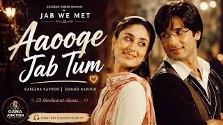 Download lagu Aaooge Jab Tum | Jab We Met | Shahid Kapoor & Kareena Kapoor | Gana Junction mp3