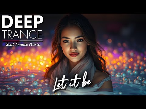 Let it be - Soul Trance Music 💜DEEP Trance 💜