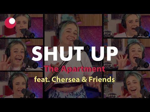 SHUT UP - The Apartment feat. Chersea & Friends