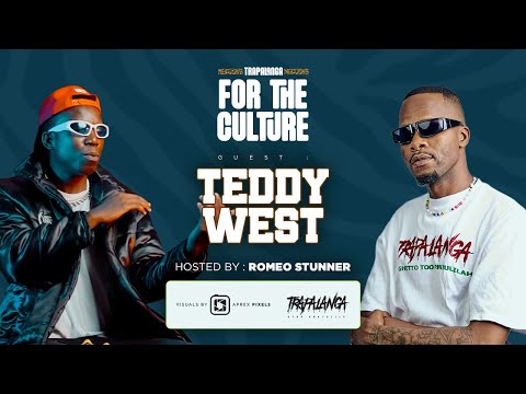 Trapalanga for the Culture - Teddy West (Episode 7) Hosted By Romeo Stunner