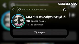 Download lagu FOTO KITA BLUR HIPDUT BY SQEZEE NOSO mp3