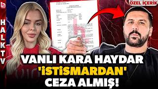 Dün gece gözaltına alınan 'Vanlı Kara Haydar'ın, Çağla Öz'e istismarda