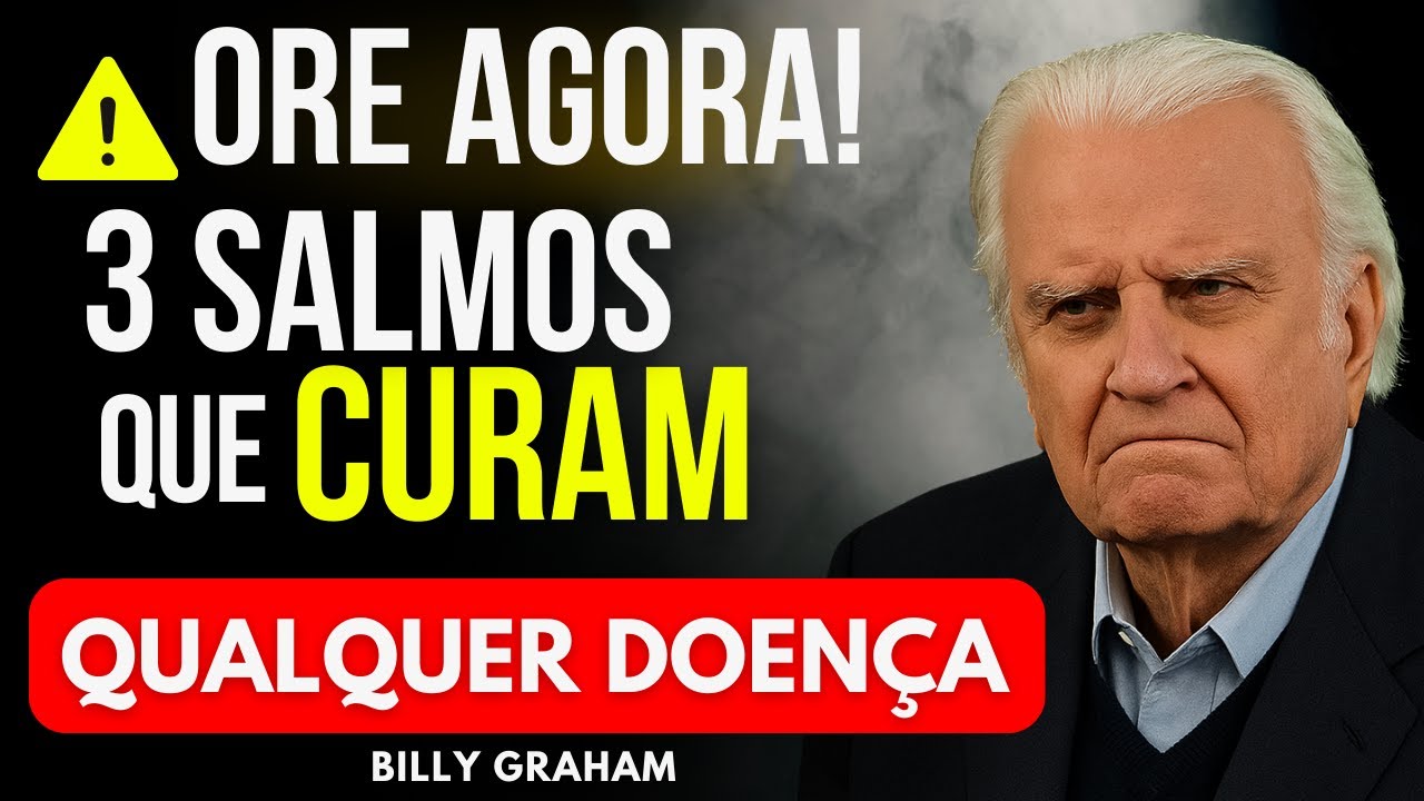 🔥 3 SALMOS PODEROSOS PARA CURAR QUALQUER DOENÇA – USE ISSO EM ORAÇÃO E VEJA O MILAGRE! BILLY GRAHAM