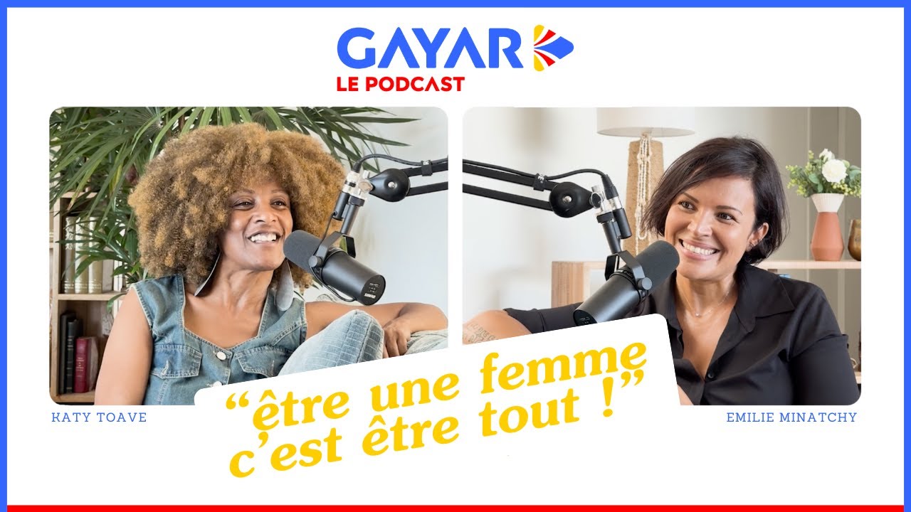 GAYAR Le Podcast x Katy Toave Simangavole "Être une femme c'est être tout !"