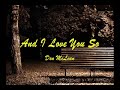 And I love you so by Don McLean