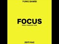 Yung Bambi - FOCUS ft ZOTiYAC [Prod. Pharaoh Vice]