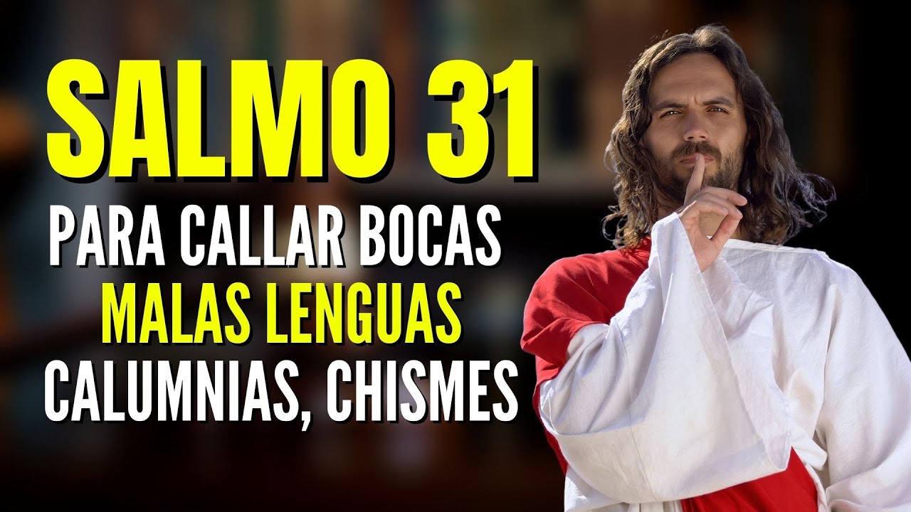 Salmo 31 para callar bocas, malas lenguas, envidias y males provocados por terceras personas