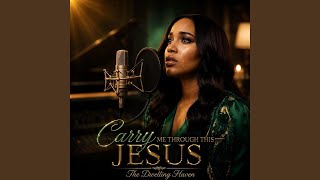 Carry Me Through This Jesus