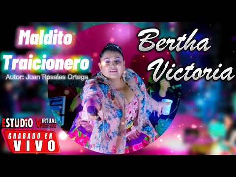 MALDITO TRAICIONERO - BERTHA VICTORIA EN VIVO 2023