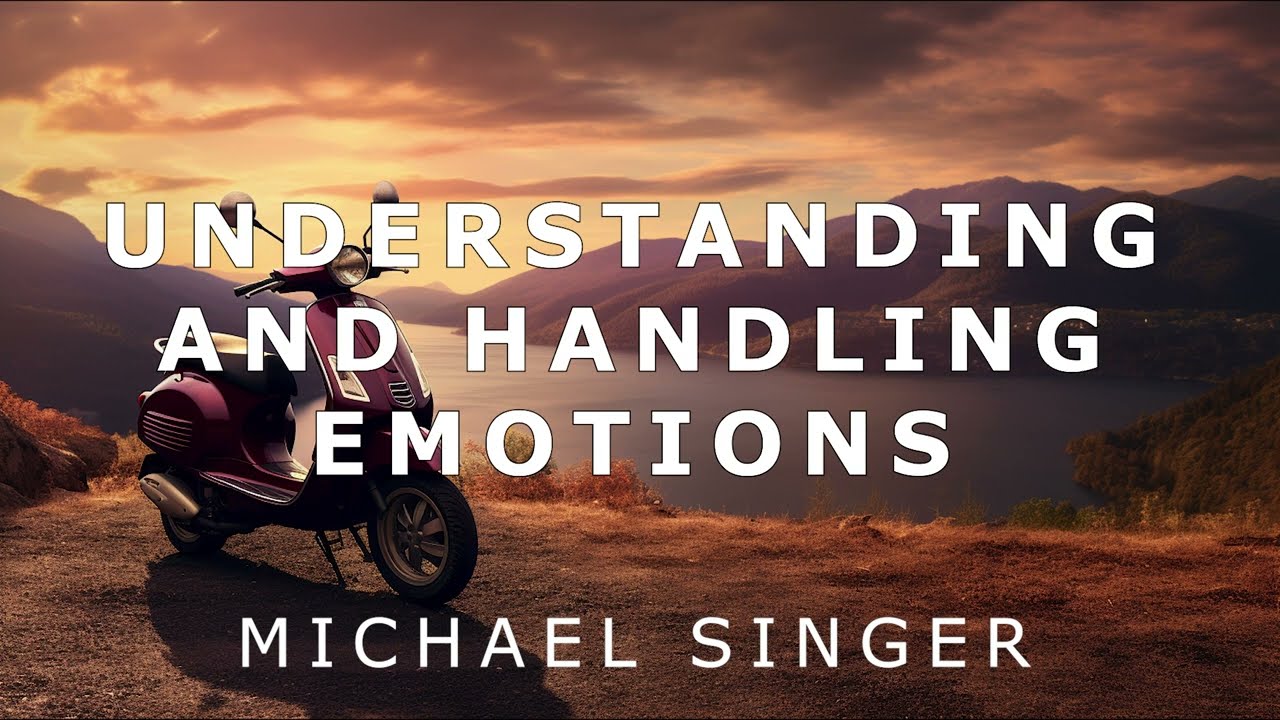 Michael Singer - Understanding and Handling Emotions