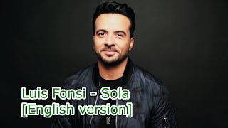 Luis Fonsi - Sola [English version] (Lyrics)