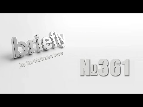 Briefly 361 by MediaVision News